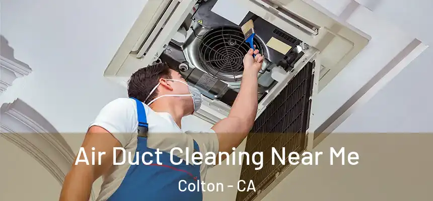 Air Duct Cleaning Near Me Colton - CA