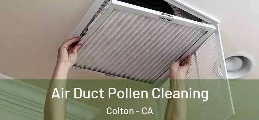 Air Duct Pollen Cleaning Colton - CA