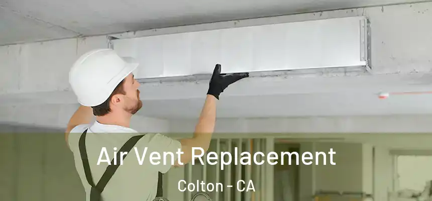 Air Vent Replacement Colton - CA