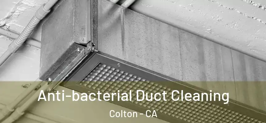  Anti-bacterial Duct Cleaning Colton - CA
