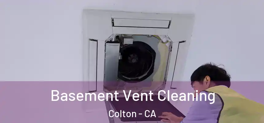 Basement Vent Cleaning Colton - CA