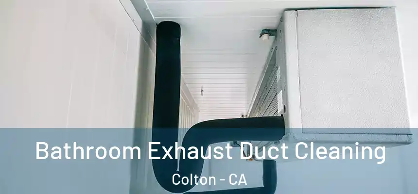  Bathroom Exhaust Duct Cleaning Colton - CA
