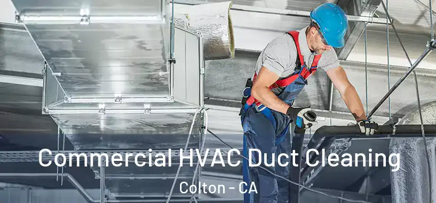 Commercial HVAC Duct Cleaning Colton - CA