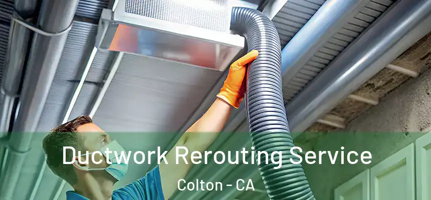 Ductwork Rerouting Service Colton - CA