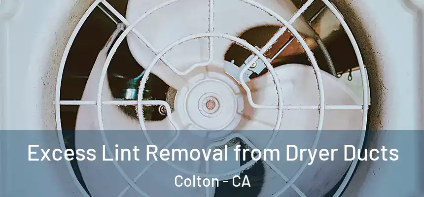 Excess Lint Removal from Dryer Ducts Colton - CA