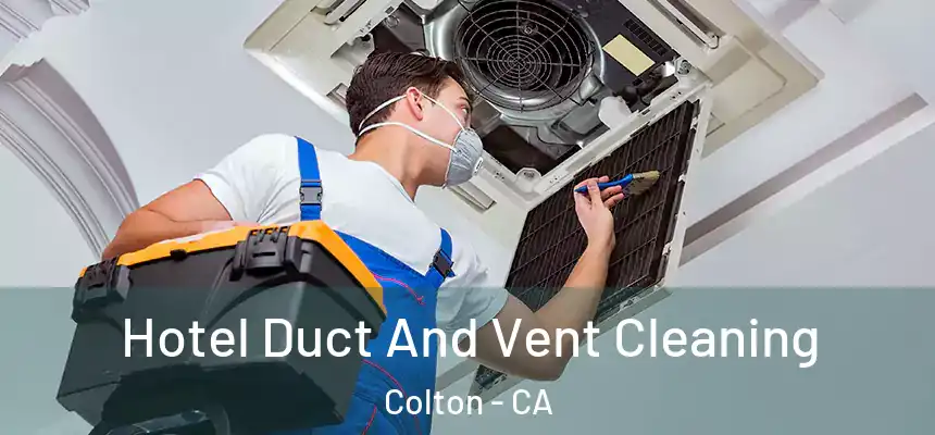  Hotel Duct And Vent Cleaning Colton - CA