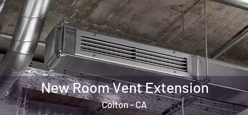 New Room Vent Extension Colton - CA