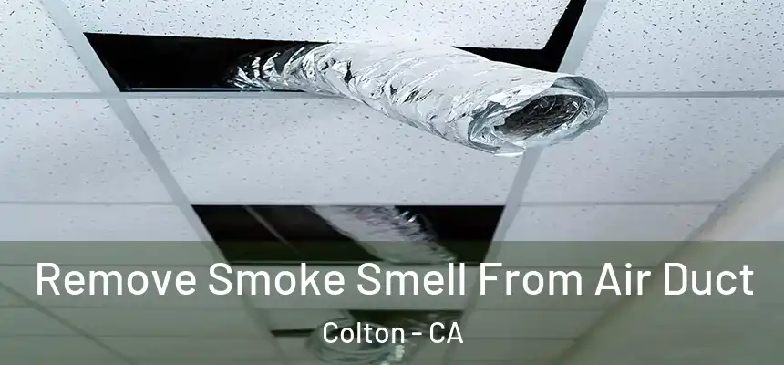 Remove Smoke Smell From Air Duct Colton - CA