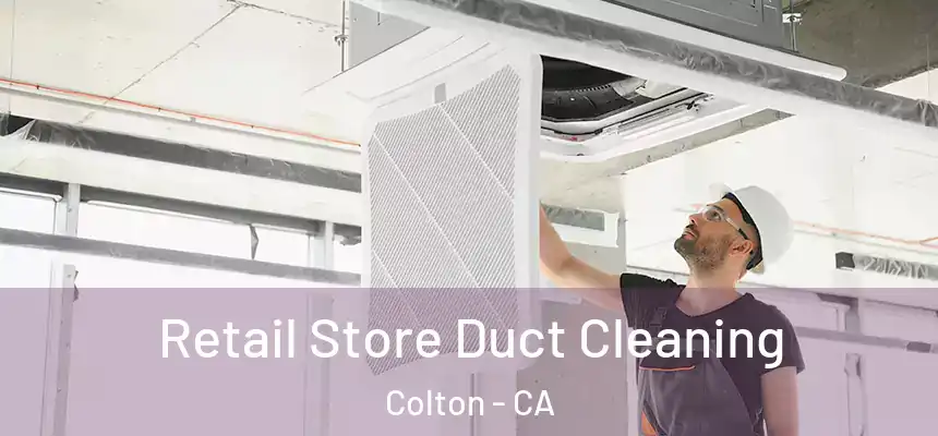  Retail Store Duct Cleaning Colton - CA