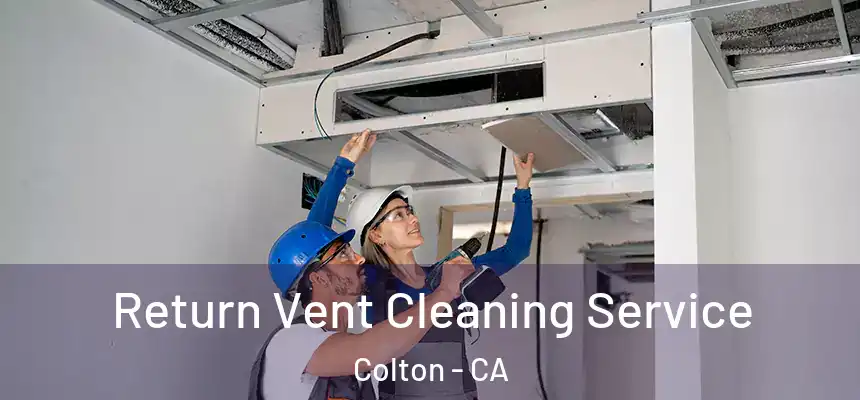  Return Vent Cleaning Service Colton - CA