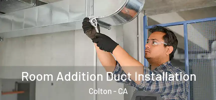 Room Addition Duct Installation Colton - CA