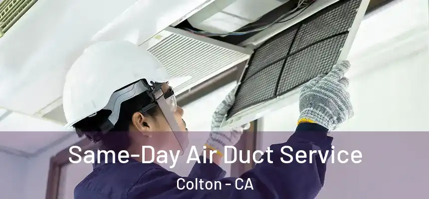 Same-Day Air Duct Service Colton - CA