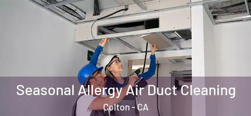  Seasonal Allergy Air Duct Cleaning Colton - CA