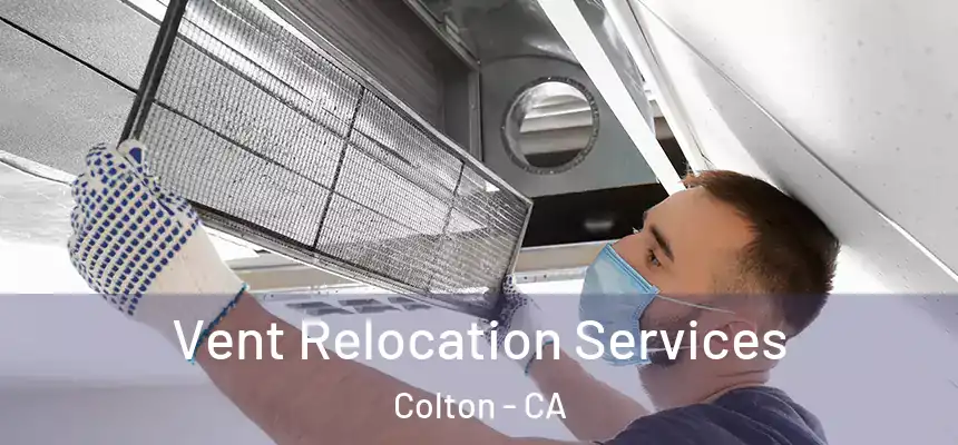 Vent Relocation Services Colton - CA