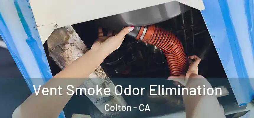 Vent Smoke Odor Elimination Colton - CA